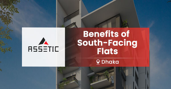 Benefits of south-facing flats in Dhaka