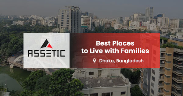 Best places to live with families in Dhaka, Bangladesh