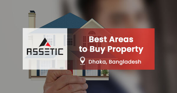 Best areas to buy property in Dhaka, Bangladesh 